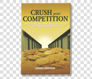 Crush Your Competition  101 Self Storage Marketing  HD Png Download