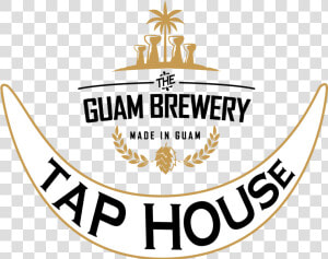 Logo  The Guam Brewery And Tap House guam S Best Food    Stop The World I Want  HD Png Download