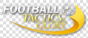 Football Tactics  amp  Glory Logo  HD Png Download