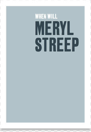 When Will Meryl Streep   Graphic Design  HD Png Download