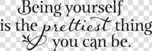 Being Yourself Is The Prettiest Thing You Can Be   Calligraphy  HD Png Download