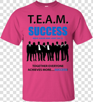 T   E   A   M   Success  just Do It    Team Success   Business People  HD Png Download