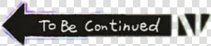 Meme To Be Continued Wow   Transparent To Be Continued Arrow  HD Png Download