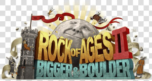 Rock Of Ages 2 Bigger And Boulder  HD Png Download