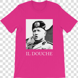 Trump Il Douche Men S T shirt   Benito Mussolini  HD Png Download