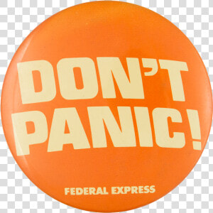 Federal Express Don T Panic Advertising Button Museum   Circle  HD Png Download