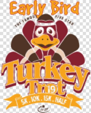 Early Bird Turkey Trot 5k  10k  15k   amp  Half Marathon   Thanksgiving Early Bird Special  HD Png Download