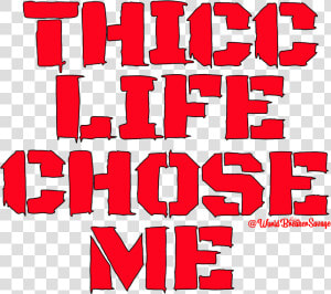 Image Of Thicc Life Chose Me   Graphic Design  HD Png Download