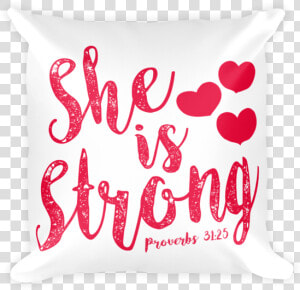 She Is Strong Basic Pillow Case W  Stuffing   Throw Pillow  HD Png Download