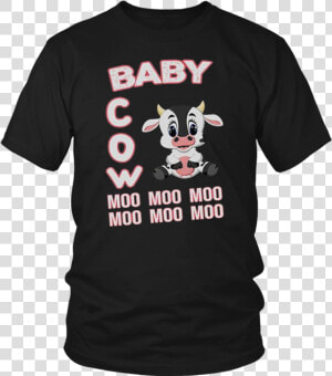 Baby Cow Moo Moo Moo T shirt   Opengl T Shirt  HD Png Download