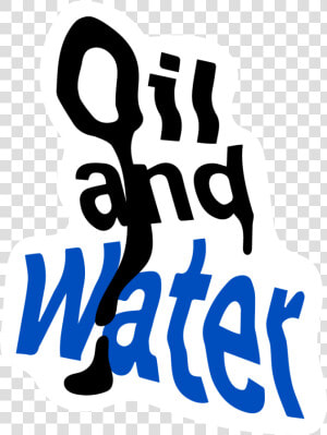 Oil And Water   Oil And Water Text  HD Png Download