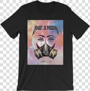 Doubt Is Poison T shirt  HD Png Download