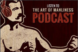 Art Of Manliness Podcast  HD Png Download