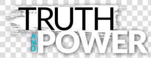 Truth And Power  HD Png Download