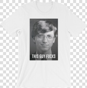 Bill Gates This Guy Fucks   Bill Gates  HD Png Download