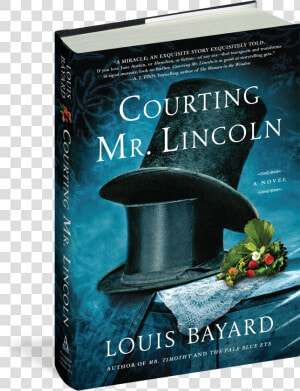 Cover   Louis Bayard Courting Mr Lincoln  HD Png Download