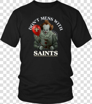 Cool Gift For Fans Don T Mess With New Orleans Saints   Senior Class Of 2020 Shirt Ideas  HD Png Download