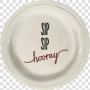 Sip   Sip   Hooray     Ceramic  HD Png Download