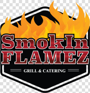 Smokin Flamez Grill  amp  Catering  HD Png Download