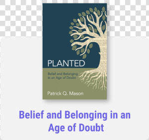 Planted   Planted  Belief And Belonging In An Age Of Doubt  HD Png Download