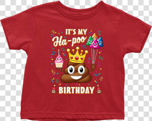 It S My Birthday Emoji Pink T shirt   Ha Poo Birthday T Shirt  HD Png Download