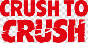 Crush To Crush  HD Png Download