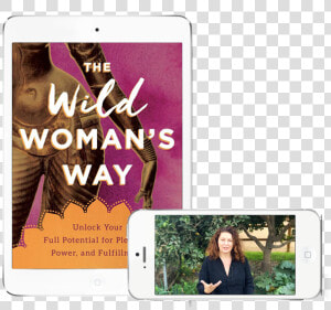 The Wild Woman  39 s Way  Unlock Your Full Potential For  HD Png Download