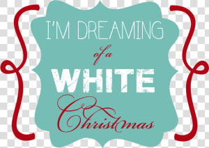 I M Dreaming Of A White Christmas Element   I M Dreaming Of A White Christmas Png  Transparent Png