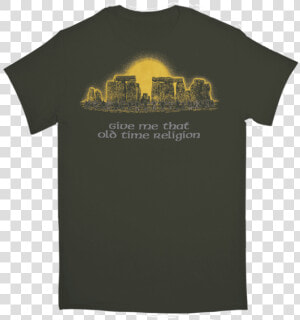 Stonehenge Religion Tshirt   Me That Old Time Religion  HD Png Download