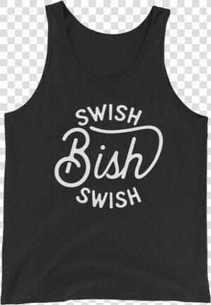 Swish Swish Bish Tank Top Swish Embassy Class   Sleeveless Shirt  HD Png Download