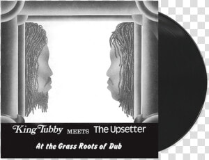 King Tubby Meets The Upsetter At The Grass Roots Of  HD Png Download