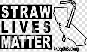 Get Your Straw Live Matter   Straw Lives Matter  HD Png Download