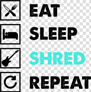 Load Image Into Gallery Viewer  Eat Sleep Shred Repeat   Graphic Design  HD Png Download