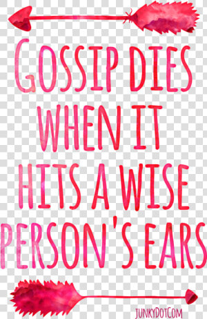 Gossip Dies When It Hits A Wise Person S Ears Quoted   Gossip Dies In A Wise Person  39 s Ear  HD Png Download