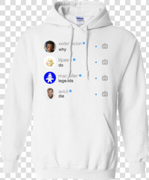 Why Do Legends Die Hoodie Xxx Lilpeep Macmiller Avicii   Do Legends Die Hoodie  HD Png Download