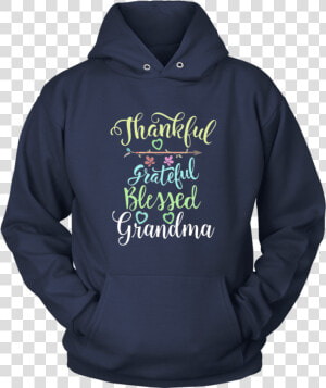 Grateful Thankful And Blessed Grandma Shirt   Hoodie  HD Png Download