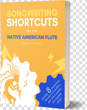 Songwriting Shortcuts For The Native American Flute   Graphic Design  HD Png Download