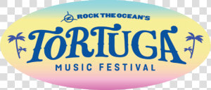 Rock The Ocean’s Tortuga Music Festival   Graphics  HD Png Download