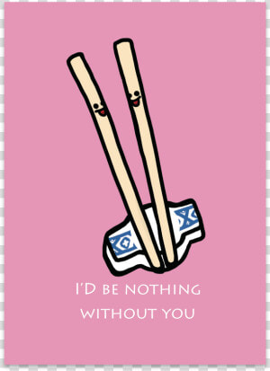 I D Be Nothing Without You Chopstick Pair   Stickball  HD Png Download