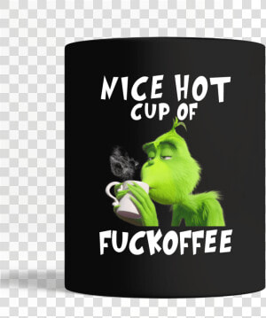 The Grinch Nice Hot Cup Of Fuckoffee Mug Black Mug  HD Png Download