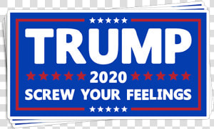 Printedkicks Trump 2020 Screw Your Feelings Decal   Printing  HD Png Download