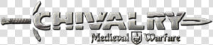 Chivalry Medieval Warfare Logo   Chivalry  Medieval Warfare  HD Png Download