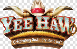 Yeehaw 2019   2   Yee Haw Vacation Bible School  HD Png Download