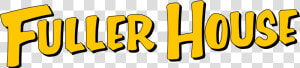 Fuller House Logo   Fuller House Logo Png  Transparent Png