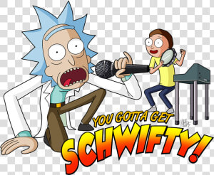 “ You Gotta Get Schwifty available On Redbubble ”   Rick  amp  Morty Schwifty  HD Png Download