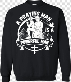 A Praying Man Hoodies sweatshirts Apparel Our Lord   Sweatshirt  HD Png Download