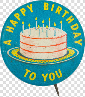 A Happy Birthday To You Event Button Museum   Birthday Cake  HD Png Download