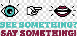 See Something Say Something Graphic   Graphic Design  HD Png Download