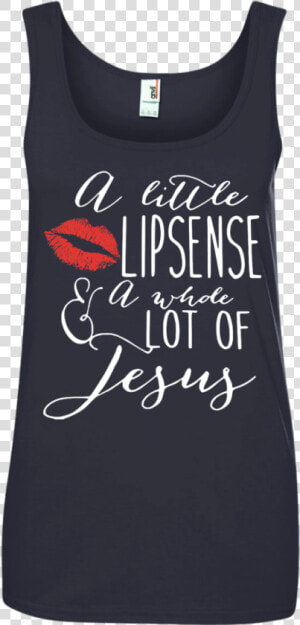 A Little Lipsense And A Whole Lot Of Jesus Shirt  Tank    Active Tank  HD Png Download