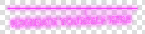 Nominate Yourself Here Neon Sign   Parallel  HD Png Download